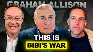 “This is Bibi’s War” - Harvard’s Graham Allison on the Influences and Endgame of the Iran War