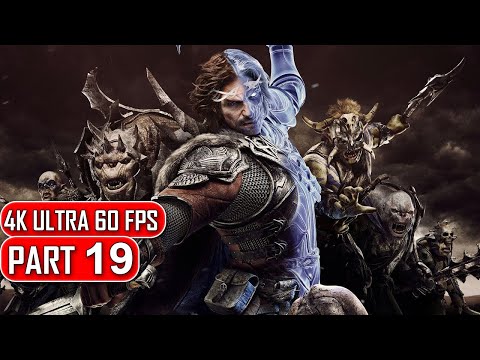 Middle Earth Shadow of War - Gameplay Walkthrough Part 19 - 4K No Commentary