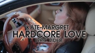 ♪ Kate-Margret - Hardcore Love (Lyric Video)
