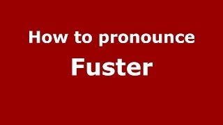 How to pronounce Fuster