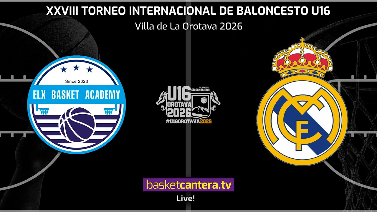 #DIRECTO ELX BASKET ACADEMY vs REAL MADRID. SEMIFINAL 2.- Torneo U16 Villa de La Orotava 2026