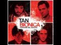 tan bionica - arruinarse