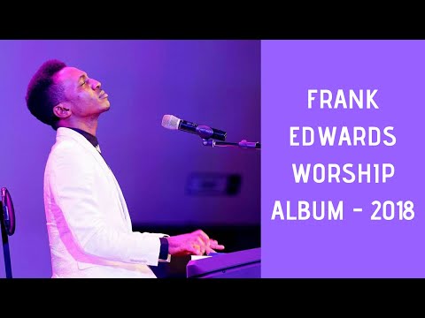 Frank Edwards Classics Worship Songs 2025 | Worship Song Compilation