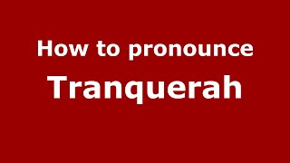 How to pronounce Tranquerah