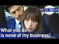 Full Moon (English Subtitle) - What You Do Is None Of My Business! | Dolunay