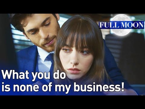 Full Moon (English Subtitle) - What You Do Is None Of My Business! | Dolunay