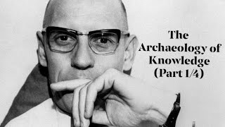 Michel Foucault's "The Archaeology of Knowledge" (Part 1 of 4)