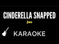 Jax - Cinderella Snapped | Karaoke Guitar Instrumental