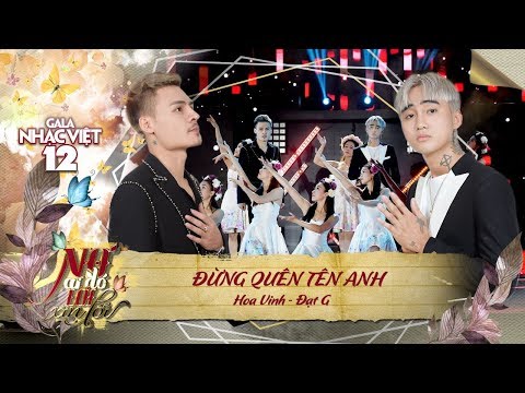 Đừng Quên Tên Anh - Hoa Vinh, Đạt G | Gala Nhạc Việt 12 (Official)