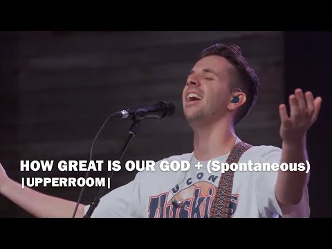 How Great Is Our God + (Spontaneous) - UPPERROOM