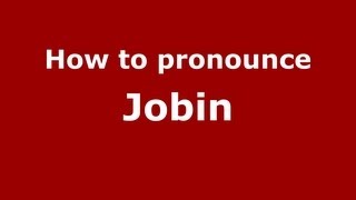 How to pronounce Jobin