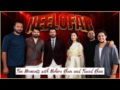 Neelofar | Fan Moments with Mahira Khan and Fawad Khan, 💞🎤 Ep#126