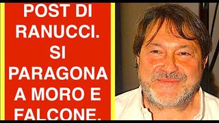 POST DI RANUCCI. SI PARAGONA A MORO E FALCONE. INSORGE FDI