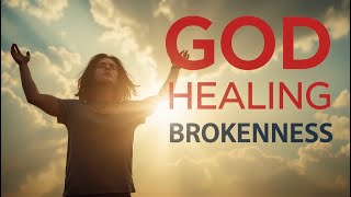 🕊️ God: Healing Brokenness🕊️