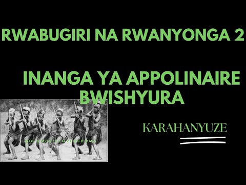 RWANYONGA NA RWABUGIRI IGICE CYA 2 [INANGA YA APPOLINAIRE BWISHYURA]
