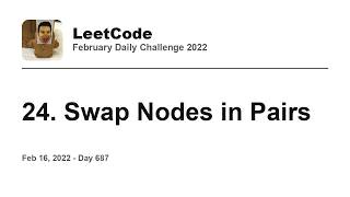 YouTube video 'Daily Leetcode #687: Feb 16, 2022 - 24. Swap Nodes in Pairs'