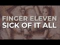 Finger Eleven - Sick Of It All (Official Audio)