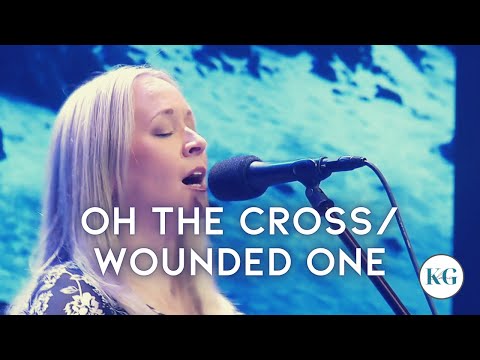Oh The Cross / Wounded One || Kelanie Gloeckler