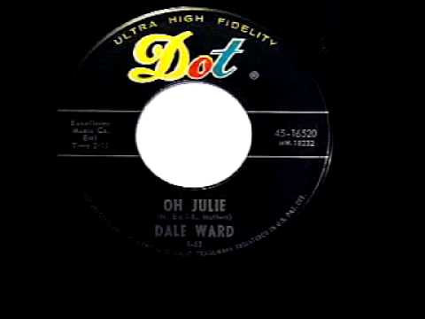 Dale Ward - "Oh Julie"