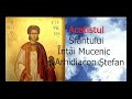 Acatistul Sfantului Intai Mucenic Si Arhidiacon Stefan 27 Decembrie Slujitor Dani