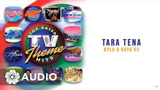 Kyla and Kaya, V3 - Tara Tena (Audio) 🎵 | Top Rated TV Theme Hits