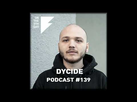 On the 5th Day Podcast #139 - Dycide