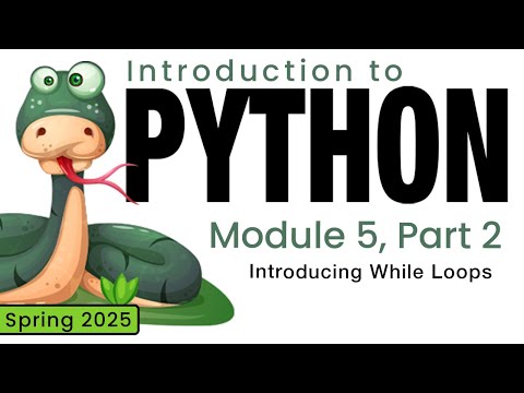 Python Spring 2025 Module 5 2 Introducing While Loops