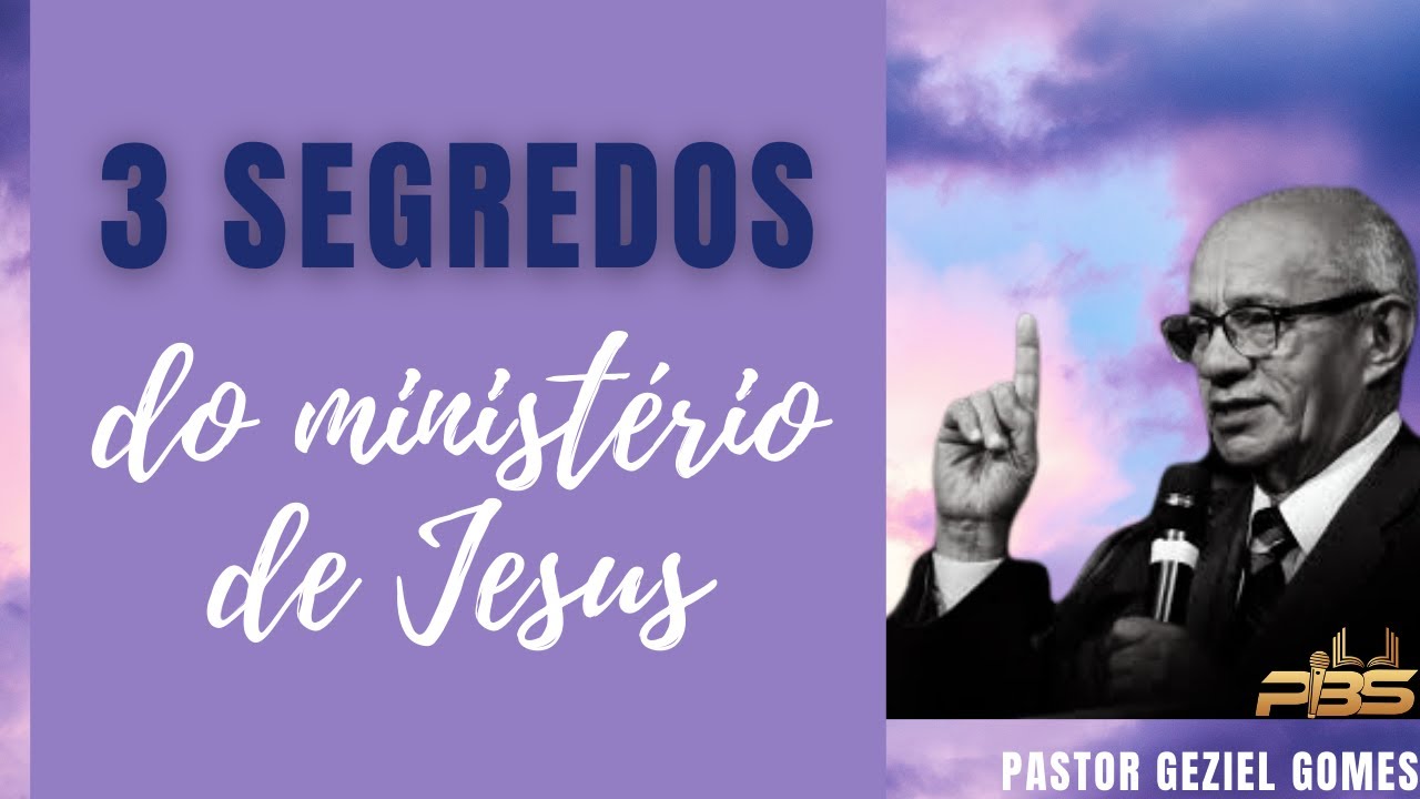 3 SEGREDOS DO MINISTÉRIO DE JESUS [Pregação]
