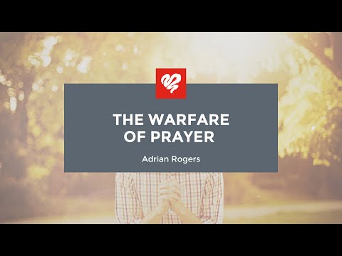Adrian Rogers: The Warfare of Prayer (1945)
