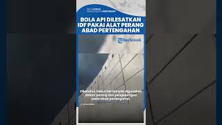 Tentara Israel Lesatkan Bola Api ke Gaza, Pakai Alat Perang Kuno dari Abad Pertengahan