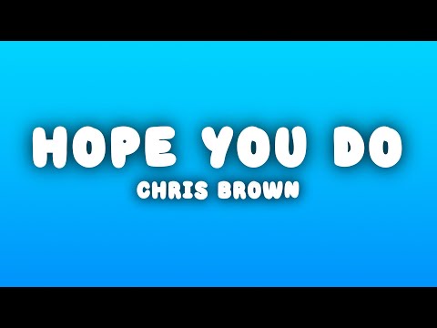 Chris Brown - Hope You Do (Lyrics)
