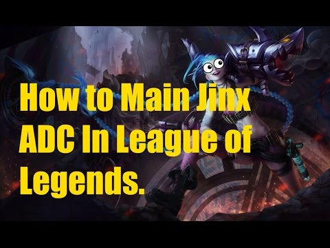 How to Main Jinx ADC in League of Legends.