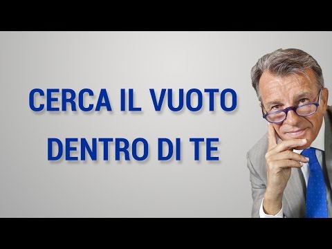Cerca il vuoto dentro di te