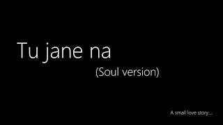 Tu jaane na (Soul Version) | Ranbir Kapoor | Katrina Kaif | Pritam | Pruthvi Parikh | Udaa