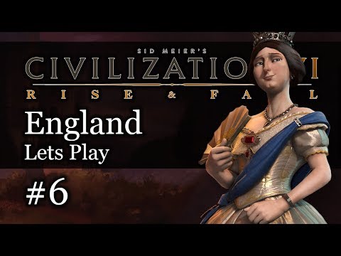 #6 England Deity - Civ 6 Rise & Fall Gameplay, Let's Play England!