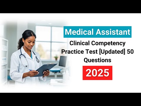 Medical Assistant Clinical Competency Practice Test 2025 [Updated] 50 Questions and Answers