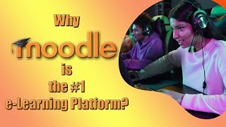 Why Moodle is #1 for Online Learning | An Overview and Key Features