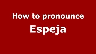 How to pronounce Espeja