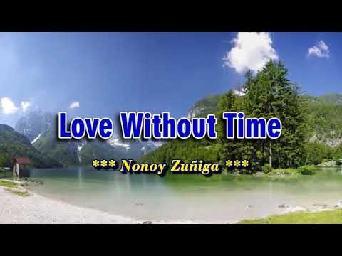Love Without Time (popularized by Nonoy Zuñiga)