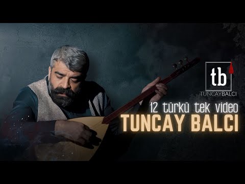 Tuncay Balcı Türküleri | 1 Saat Aralıksız 12 Türkü