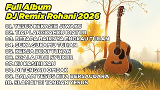 Download lagu DJ REMIX ROHANI 2026💃YESUS KEKASIH JIWAKU✝️ TIAP LANGKAHKU ✝️ BETAPA BAIKNYA ENGKAU TUHAN mp3