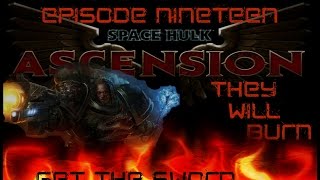 Space Hulk Ascension Salamanders Episode Nineteen Get the Sword