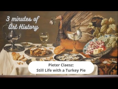 3 Minutes of Art History - Pieter Claesz: Still Life with a Turkey Pie