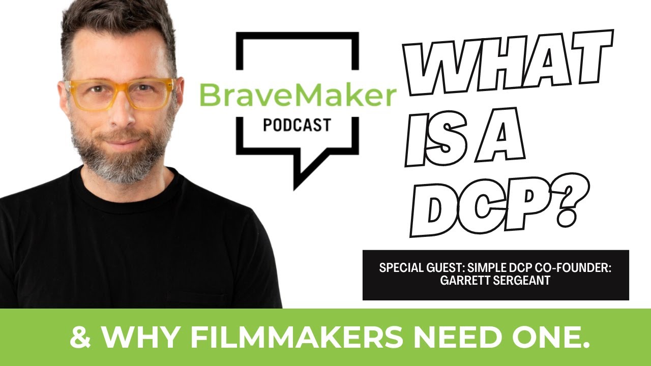 257: What is a DCP (Digital Cinema Package) and why do filmmakers need one?