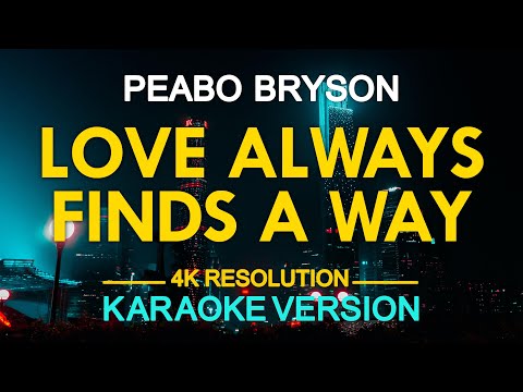 LOVE ALWAYS FINDS A WAY - Peabo Bryson (KARAOKE Version)