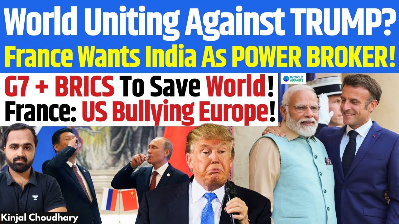 France Asks India To Build G7-BRICS Bridge As World Pushes Back Against Trump | Kinjal