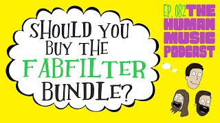 Video thumbnail for Is the Fabfilter Bundle Worth It? | The Human Music Podcast by The Human Music Podcast