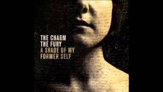 The Charm The Fury - A Shade of My Former Self (Full Album)