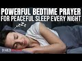 Bedtime Prayer For Peaceful Sleep In 10 Minutes Listen Every Night For God S Peace