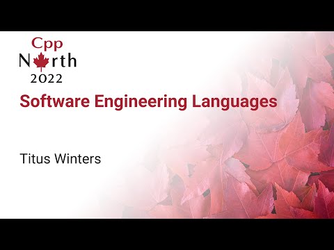 Software Engineering Languages - Titus Winters - CppNorth 2022